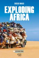 Exploding Africa di Diego Masi edito da Fausto Lupetti Editore