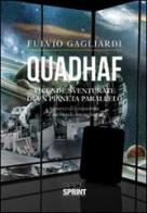 Quadhaf. Vicende sventurate di un pianeta parallelo di Fulvio Gagliardi edito da Booksprint