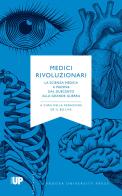 Medici rivoluzionari. La scienza medica a Padova dal Duecento alla grande guerra edito da Padova University Press