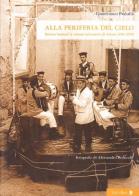 Alla periferia del cielo. Percorsi teatrali & umani nel carcere di Arezzo di Gianfranco Pedullà edito da Titivillus