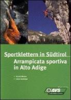 Sportklettern in Südtirol-Arrampicata sportiva in Alto Adige di Lukas Gasteiger, Florian Wenter edito da Raetia