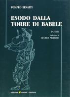 Esodo dalla torre di Babele. Poesie 2000-2005 di Pompeo Benatti edito da Sometti