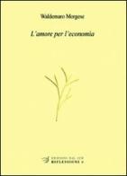 L' amore per l'economia di Waldemaro Morgese edito da Edizioni Dal Sud