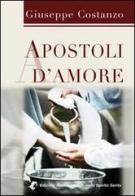 Apostoli d'amore di Giuseppe Costanzo edito da Servizi RnS