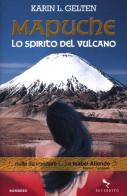 Mapuche. Lo spirito del vulcano di Karin Lisbeth Gelten edito da Reverdito