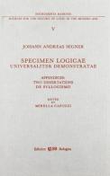 Specimen logicae universaliter demonstratae. Appendices: two dissertationes de syllogismo di Johann A. Segner edito da CLUEB