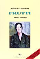 Frutti di Aurelio Tassinari edito da Il Ponte Vecchio