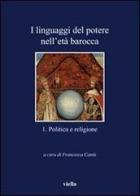 I linguaggi del potere nell'età barocca vol.1 edito da Viella