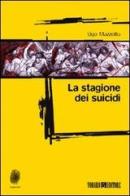 La stagione dei suicidi di Ugo Mazzotta edito da Todaro