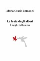 La festa degli alberi di Maria Grazia Camanzi edito da ilmiolibro self publishing