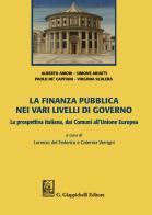 La finanza pubblica nei vari livelli di governo. La prospettiva italiana, dai Comuni all'Unione Europea di Alberto Amori, Simone Ariatti, Paolo De' Capitani edito da Giappichelli