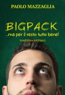 Bigpack... ma per il resto tutto bene! di Paolo Mazzaglia edito da Treditre Editori
