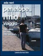 Penelope... il mio viaggio. Dalla città dei Mille, mille pensieri di Alda Neri edito da Libreria Editrice Urso