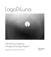 LagoDiLuna di Mauro Fogliaresi edito da Dominioni