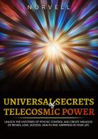 Universal secrets of telecosmic power di Norvell edito da StreetLib