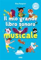 Il mio grande libro sonoro musicale. Ediz. a colori di Elsa Fouquier edito da Fabbri