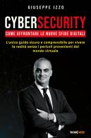 Cybersecurity. Come affrontare le nuove sfide digitali di Giuseppe Izzo edito da Bookness