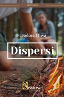 Dispersi di Teodora Oliva edito da Rossini Editore