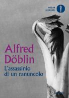 L' assassinio di un ranuncolo di Alfred Döblin edito da Mondadori