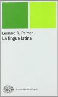 La lingua latina di Leonard R. Palmer edito da Einaudi