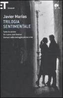 Trilogia sentimentale: Tutte le anime-Un cuore così bianco-Domani nella battaglia pensa a me di Javier Marías edito da Einaudi
