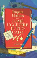 Come uccidere il tuo capo di Rupert Holmes edito da Einaudi