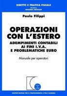 Operazioni con l'estero. Adempimenti contabili ai fini IVA e problematiche euro. Manuale per operatori di Paolo Filippi edito da Giuffrè