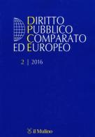Diritto pubblico comparato ed europeo (2016) vol.2 edito da Il Mulino