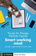 Smart working mind. Strategie e opportunità del lavoro agile di Nicola De Pisapia, Michela Vignoli edito da Il Mulino