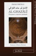 Al-Ghazâlî. Pensatore e maestro spirituale di Paolo Nicelli edito da Jaca Book
