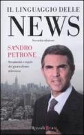 Il linguaggio delle news. Strimenti e regole del giornalismo televisivo di Sandro Petrone edito da Rizzoli Etas