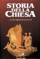 La crisi religiosa del sec. XVI di E. De Moreau, P. Jourda, Angelo Stella edito da San Paolo Edizioni