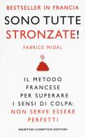 Sono tutte stronzate! Il metodo francese per superare il senso di colpa: non serve essere perfetti. Nuova ediz. di Fabrice Midal edito da Newton Compton Editori