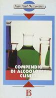 Compendio di alcoologia clinica di Jean-Paul Descombey edito da Borla