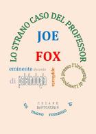 Lo strano caso del professor Joe Fox di Cesare Bartoccioni edito da Youcanprint