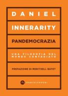 Pandemocrazia. Una filosofia del mondo contagiato di Daniel Innerarity edito da Castelvecchi