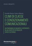 Climi di classe e condizionamenti comunicazionali di Fiorella Paone, Franco Blezza edito da libreriauniversitaria.it