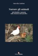 Narrare gli animali. Individualità e memoria nella relazione interspecifica di Marcella Guidoni edito da Edizioni Efesto