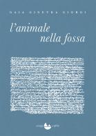 L' animale nella fossa di Gaia Ginevra Giorgi edito da Miraggi Edizioni