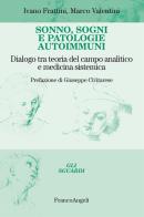 Sonno, sogni e patologie autoimmuni. Dialogo tra teoria del campo analitico e medicina sistemica di Ivano Frattini, Marco Valentini edito da Franco Angeli