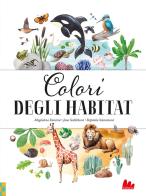 Colori degli habitat. Ediz. a colori di Jana Sedlácková, St?pánka Sekaninova edito da Gallucci