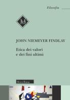 Etica dei valori e dei fini ultimi di John Niemeyer Findlay edito da Morcelliana