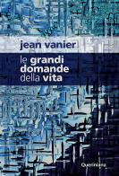 Le grandi domande della vita di Jean Vanier edito da Queriniana
