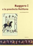 Ruggero I e la provincia melitana. Catalogo della mostra edito da Rubbettino