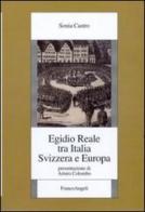 Egidio Reale tra Italia, Svizzera ed Europa di Sonia Castro edito da Franco Angeli