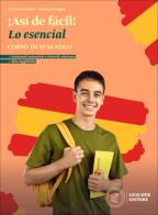 ¡Así de fácil! Corso di spagnolo. Lo esencial. Scaricabile gratuitamente con l'acquisto del volume del corso. Per le Scuole superiori di Diana Maisto, Manuela Salvaggio edito da Loescher
