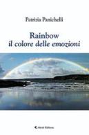 Rainbow. Il colore delle emozioni di Patrizia Panichelli edito da Aletti