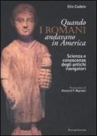 Quando i romani andavano in America. Scienza e conoscenze degli antichi navigatori di Elio Cadelo edito da Palombi Editori