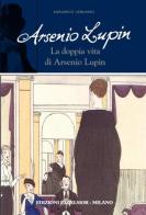 Arsenio Lupin. La doppia vita di Arsenio Lupin vol.6 di Maurice Leblanc edito da Excelsior 1881
