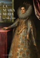 La nuova moda tra '500 e '600. Catalogo della mostra (Tivoli, 8 maggio-19 ottobre 2014). Ediz. illustrata edito da De Luca Editori d'Arte